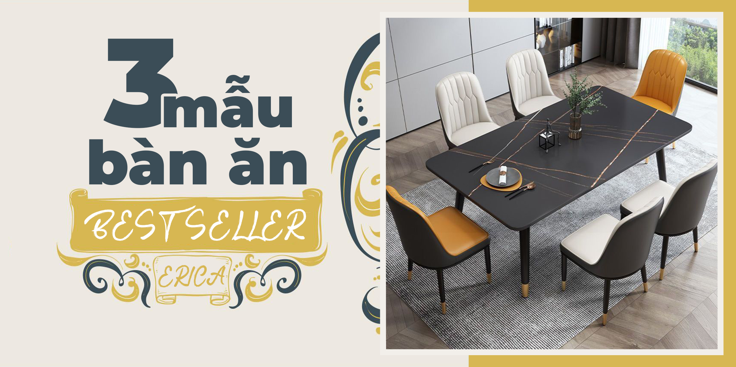 BỘ BÀN ĂN ĐẸP [3 MẪU BEST SELLER] CỦA NHÀ ERICA